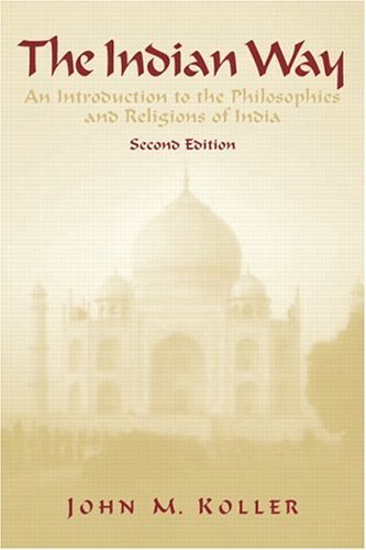 The Indian Way: An Introduction to the Philosophies & Religions of India (2nd Edition) 2nd edition