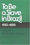 To Be A Slave in Brazil: 1550-1888
