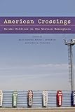 American crossings : border politics in the Western Hemisphere
