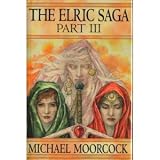 The Elric Saga: Part III (Fortress of the Pearl; Revenge of the Rose)