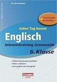 Jeden Tag besser - Englisch: 6. Schuljahr - Intensivtraining Grammatik: &Uuml;bungsheft mit Lernplan und Lernstandskontrollen. Mit entnehmbarem L&ouml;sungsteil