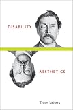 Disability Aesthetics (Corporealities: Discourses of Disability)