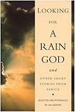 Looking for a rain god and other short stories from Africa
