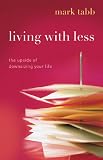 Living with Less: The Upside of Downsizing Your Life