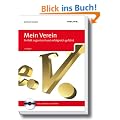 Mein Verein: Perfekt organisiert und erfolgreich gef�hrt. Vereins und Steuerrecht: alle wichtigen Regelungen. Mit den aktuellen �nderungen im ... und -vertr�ge, Gesetze im Wortlaut