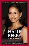 Halle Berry in the book Halle Berry: A Biography (Greenwood Biographies)