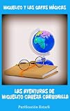 MIGUELITO Y LAS GAFAS MÁGICAS (Cuento educativo para niños entre 7 y 12 años) (Las Aventuras de Miguelito Cabeza Carbonilla) (Spanish Edition)