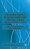 The global politics of human embryonic stem cell science : regenerative medicine in transition