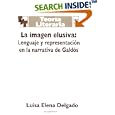 La imagen elusiva:lenguaje y representaci�n en la narrativa de Gald�s. (Texto y Teor�a: Teor�a Literaria 30)