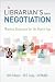 The Librarian's Guide to Negotiation: Winning Strategies...
