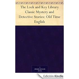 The Lock and Key Library Classic Mystery and Detective Stories: Old Time English