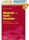 Materie - Feld - Struktur: Repetitorium der Theoretischen Physik (German Edition)