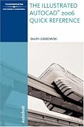 The Illustrated AutoCAD  2006 Quick Reference (Illustrated AutoCAD Quick Reference)