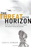 The threat on the horizon : an inside account of America's search for security after the Cold War