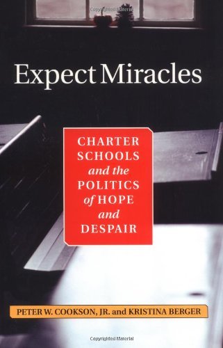 Expect Miracles: Charter Schools And The Politics Of Hope And Despair