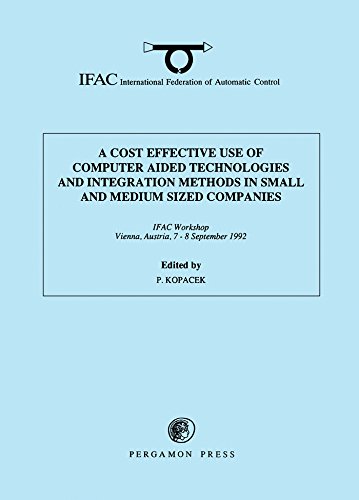 A Cost Effective Use of Computer Aided Technologies and Integration Methods in Small and Medium Sized Companies (IFAC Postprint Volume)