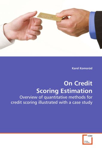 On Credit Scoring Estimation: Overview of quantitative methods for credit scoring illustrated with a case study