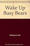 Wake up, busy bears!