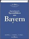 Regionaltypische Spezialit&auml;ten aus Bayern: Spezialit&auml;ten, Spezialisten und Rezepte: Spezialit&auml;ten, Spezialisten, Rezepte