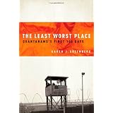 The Least Worst Place: Guantanamo's First 100 Daysby Karen J. Greenberg