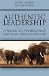 Authentic Leadership: A Primer for Professionals and Small Business Owners