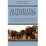 AuthenticLeadership:APrimerforProfessionalsandSmallBusinessOwners