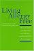 Living Allergy Free: How to Create and Maintain an Allergen- and Irritant-Free Environment
