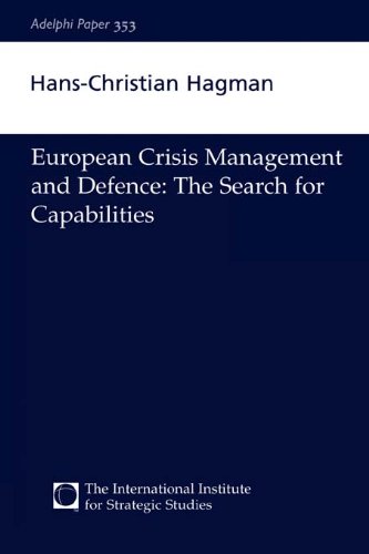 European Crisis Management and Defence: The Search for Capabilities (Adelphi series)