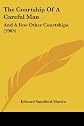The courtship of a careful man, and a few other courtships
