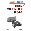 Linux Multimedia Hacks: Tips & Tools for Taming Images, Audio, and Video