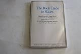 The book trade in Wales : September 1986-November 1987 ; market research and general survey commissioned by the Welsh Arts Council, the Welsh Books Council and the Welsh Joint Education Committee