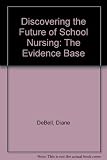 Discovering the future of school nursing : the evidence base