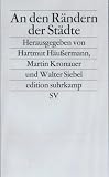 An den R&auml;ndern der St&auml;dte: Armut und Ausgrenzung (edition suhrkamp) - 