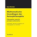 Isaac Newton. Mathematische Grundlagen der Naturphilosophie: Philosophiae naturalis. Principia mathematica