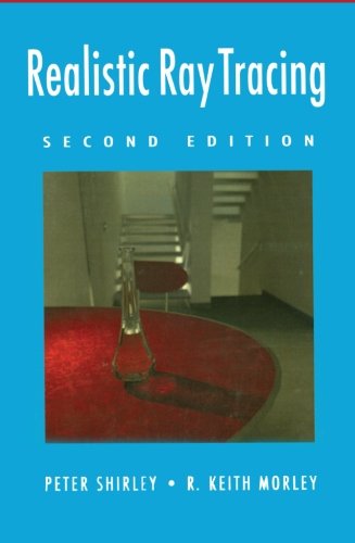 Realistic Ray Tracing, Second Edition, by Peter Shirley, R. Keith Morley