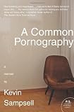 ISBN: 0061766100 - A Common Pornography: A Memoir (P.S.)