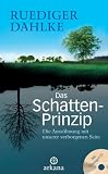 Das Schatten-Prinzip: Die Auss&ouml;hnung mit unserer verborgenen Seite - Mit &Uuml;bungs-CD - Ruediger Dahlke