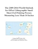 The 2009-2014 World Outlook for Offset Lithographic Small Sheet-Fed Printing Presses Measuring Less Than 14 Inches