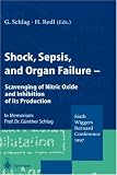 Shock, Sepsis, and Organ Failure: Scavenging of Nitric Oxide and Inhibition of Its Production Shock, Sepsis, and Organ Failure: Scavenging of Nitric Oxide and Inhibition of Its Production
