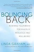 Bouncing Back: Rewiring Your Brain for Maximum Resilience and Well-Being