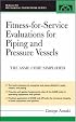 Fitness-for-Service Evaluations for Piping and Pressure Vessels (McGraw-Hill Mechanical Engineering)