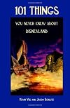 101 Things You Never Knew About Disneyland: An Unauthorized Look At The Little Touches And Inside Jokes