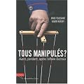 Tous manipul�s ? : Avant, pendant et apr�s l'affaire Dutroux