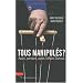 Tous manipul�s ? : Avant, pendant et apr�s l'affaire Dutroux