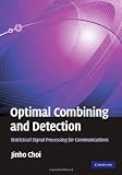 Optimal Combining and Detection: Statistical Signal Processing for Communications