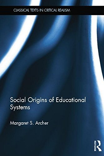 Social Origins of Educational Systems (Classical Texts in Critical Realism (Routledge)) Reprint edition by Archer, Margaret S. (2014) Paperback