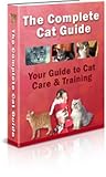 The Complete Cat Care & Training Guide!