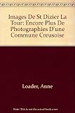 Images de St Dizier la Tour : encore plus des [i.e. de] photographies d'une commune Creusoise
