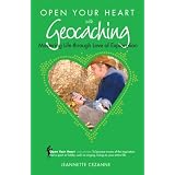 Open Your Heart with Geocaching: Mastering Life Through Love of Exploration (Open Your Heart)