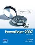 Exploring MS Office PowerPoint 2007, Comprehensive (Exploring Series)